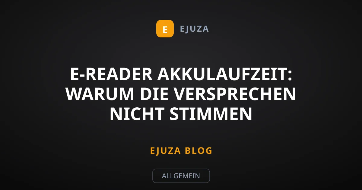 E-Reader Akkulaufzeit: Warum die Versprechen nicht stimmen
